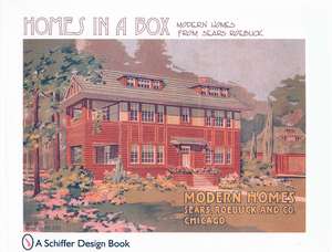 Homes in a Box: Modern Homes from Sears Roebuck de Schiffer Publishing, Ltd.