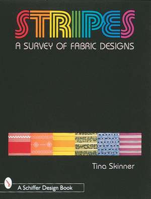 Stripes: A Survey of Fabric Designs de Tina Skinner