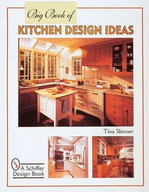 Big Book of Kitchen Design Ideas de Tina Skinner