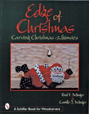 The Edge of Christmas: Carving Christmas Whimsies de Paul Bolinger