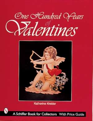 One Hundred Years of Valentines de Katherine Kreider