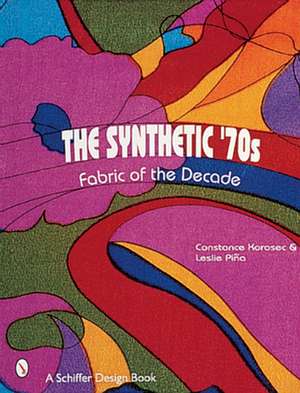 The Synthetic '70s: Fabric of the Decade de Leslie Pina