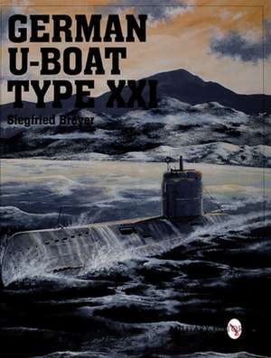 German U-Boat Type XXI de Siegfried Breyer