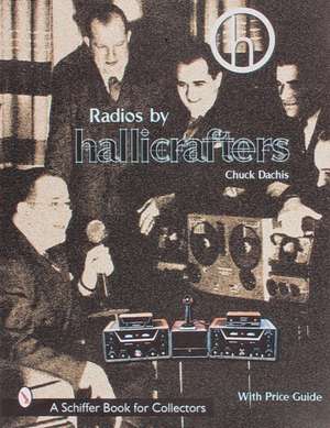 Radios by Hallicrafters*r with Price Guide: 150 Years of Black Collectibles de Chuck Dachis