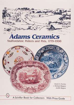 Adams Ceramics: Staffordshire Potters and Pots, 1779-1998 de David A. Furniss