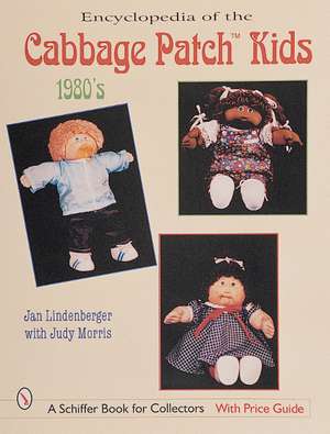 Encyclopedia of Cabbage Patch Kids: The 1980s: The 1980s de Jan Lindenberger