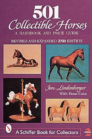 501 Collectible Horses: A Handbook & Price Guide de Jan Lindenberger