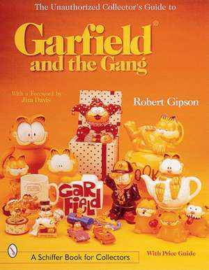 The Unauthorized Collector's Guide to Garfield and the Gang de Robert Gipson