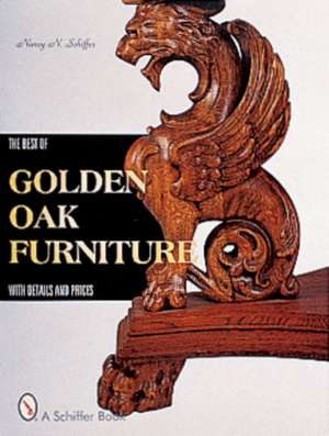 The Best of Golden Oak Furniture: With Details and Prices de Nancy N. Schiffer