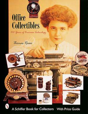 Office Collectibles: 100 Years of Business Technology: 100 Years of Business Technology de Thomas Russo