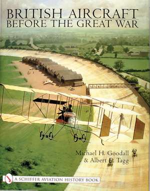 British Aircraft Before the Great War de Mike Goodall