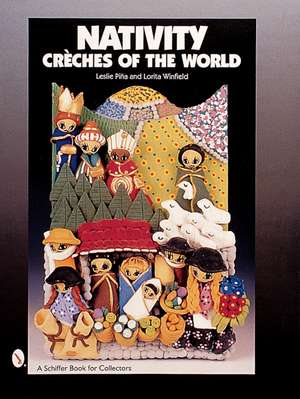 Nativity: Crches of the World de Leslie Pina