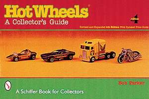 Hot Wheels®: A Collector's Guide de Bob Parker