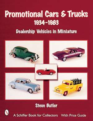 Promotional Cars & Trucks, 1934-1983: Dealership Vehicles in Miniature de Steve Butler