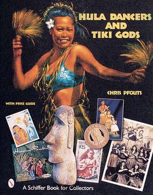 Hula Dancers & Tiki Gods de Chris Pfouts