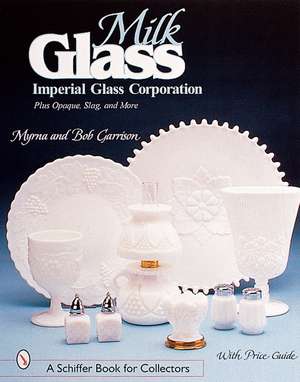 Milk Glass: Imperial Glass Corporation de Myrna & Bob Garrison