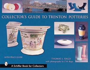 Collector's Guide to Trenton Potteries de Thomas L. Rago