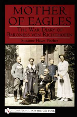 Mother of Eagles: War Diary of Baroness von Richthofen de Suzanne Hayes-Fischer