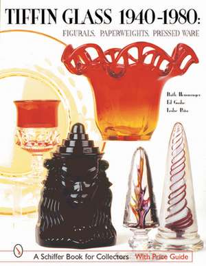 Tiffin Glass 1940-1980: Figurals, Paperweights, Pressed Ware de Ruth Hemminger