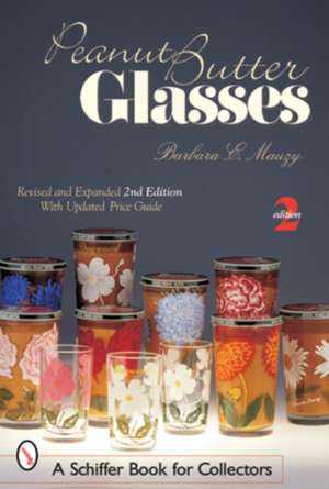 Peanut Butter Glasses: Revised & Expanded 2nd Edition de Barbara E. Mauzy