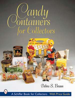 Candy Containers for Collectors de Debra S. Braun