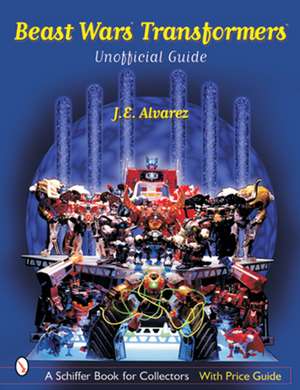 Beast Wars Transformers: The Unofficial Guide de J. E. Alvarez