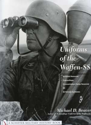 Uniforms of the Waffen-SS: Vol 3: Armored Personnel - Camouflage - Concentration Camp Personnel - SD - SS Female Auxiliaries de Michael D. Beaver