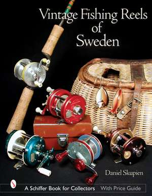 Vintage Fishing Reels of Sweden de Daniel Skupien