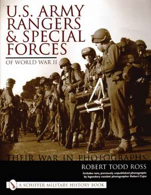 U.S. Army Rangers & Special Forces of World War II:: Their War in Photos de Robert Todd Ross