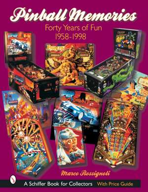 Pinball Memories: Forty Years of Fun 1958-1998 de Marco Rossignoli