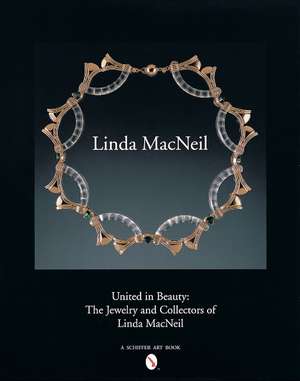 United in Beauty: The Jewelry and Collectors of Linda MacNeil de Foreword by Helen W. Drutt English