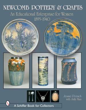 Newcomb Pottery & Crafts: An Educational Enterprise for Women, 1895-1940: An Educational Enterprise for Women, 1895-1940 de Jessie Poesch