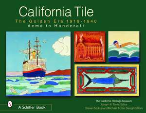 California Tile: The Golden Era, 1910-1940: Acme to Handcraft de California Heritage Museum