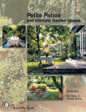 Petite Patios & Intimate Outdoor Spaces de Gisela Keil,