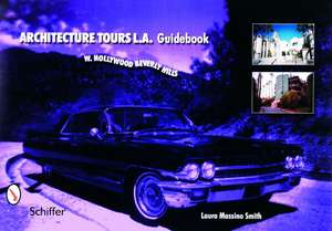 Architecture Tours L.A. Guidebook: West Hollywood / Beverly Hills de Laura Massino Smith