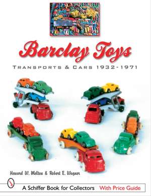 Barclay Toys: Transports & Cars, 1932-1971: Transports & Cars 1932-1971 de Howard W. Melton