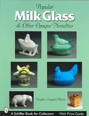 Milk Glass & Other Opaque Novelties: & Other Opaque Novelties de Douglas Congdon-Martin