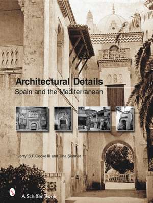 Architectural Details: Spain and the Mediterannean de "Jerry" S. F Cook III