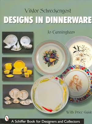 Viktor Schreckengost: Designs in Dinnerware de Jo Cunningham