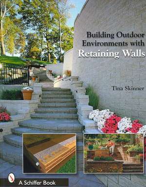 Building Outdoor Environments with Retaining Walls de Tina Skinner