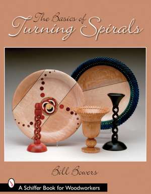 The Basics of Turning Spirals de Bill Bowers