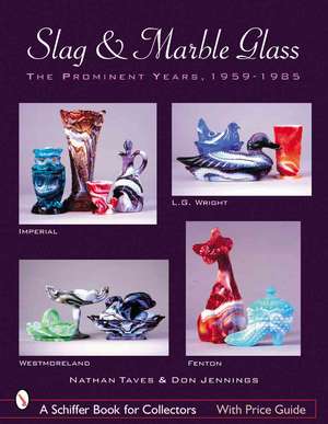 Slag & Marble Glass: The Prominent Years 1959-1985 de Nathan Taves