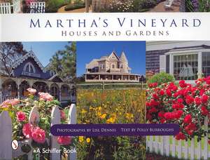 Martha's Vineyard Houses and Gardens de Text by Polly Burroughs