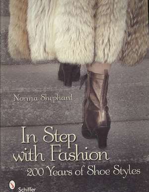 In Step with Fashion: 200 Years of Shoe Styles de Norma Shephard