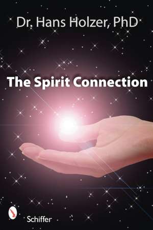 The Spirit Connection: How the 'Other Side' Intervenes in Our Lives de Dr. Hans Holzer