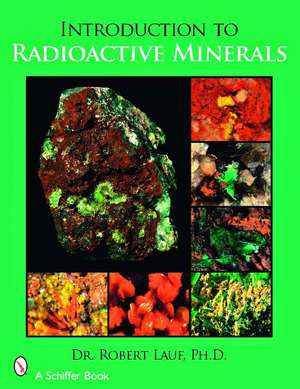 Introduction to Radioactive Minerals de Robert J. Lauf PhD