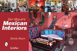 San Miguel's Mexican Interiors de Sandy Baum