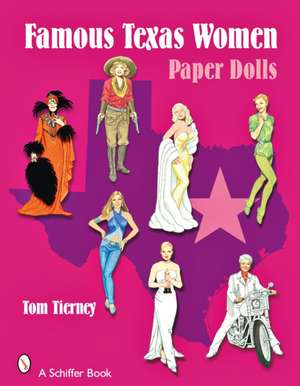 Famous Texas Women: Paper Dolls de Tom Tierney