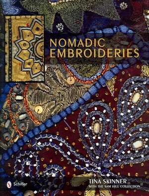 Nomadic Embroideries: India's Tribal Textile Art de Tina Skinner