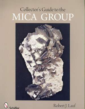 Collector's Guide to the Mica Group de Robert J. Lauf PhD